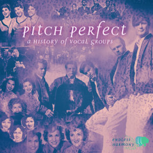 Pitch Perfect: A History Of Vocal Groups By Martin Chilton July 3, 2017